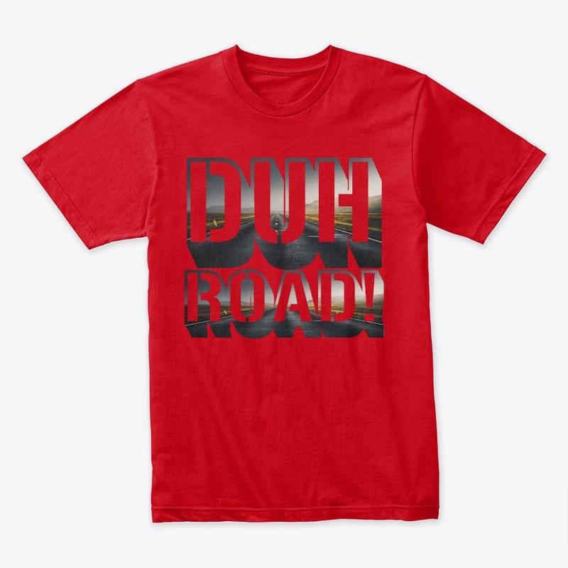 Duh Road Tee Shirt