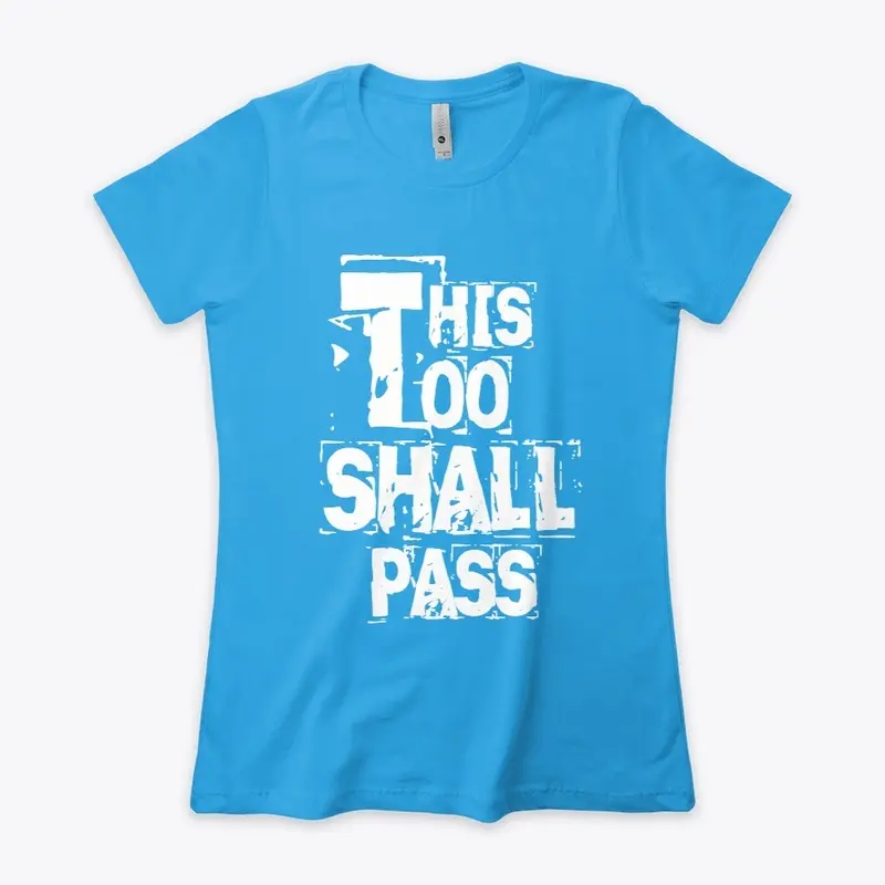 THIS TOO SHALL PASS FEMALE -TSHIRT