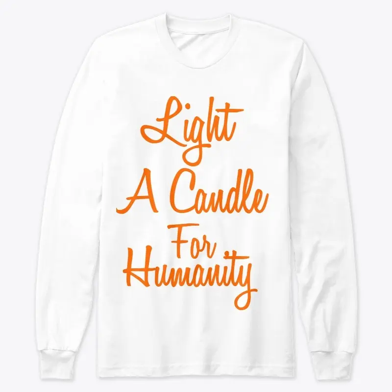 light a candle for humanity shirt